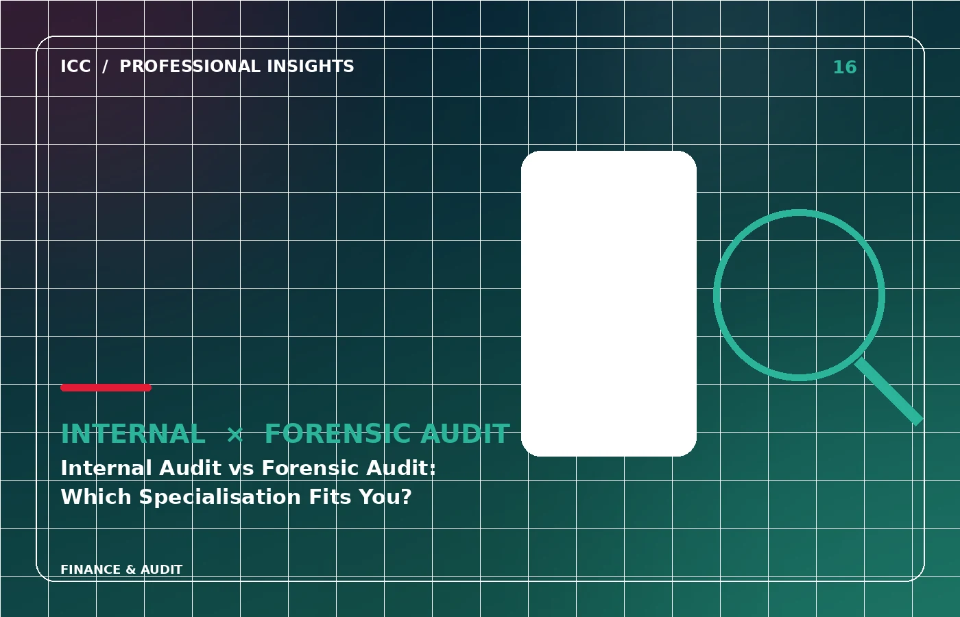 ICC Professional Insights illustration: Internal Audit vs Forensic Audit: Which Specialisation Fits You?
